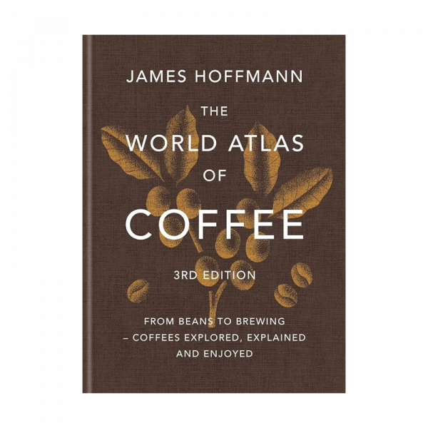 The World Atlas of Coffee - James Hoffmann - 3rd Edition (EN)