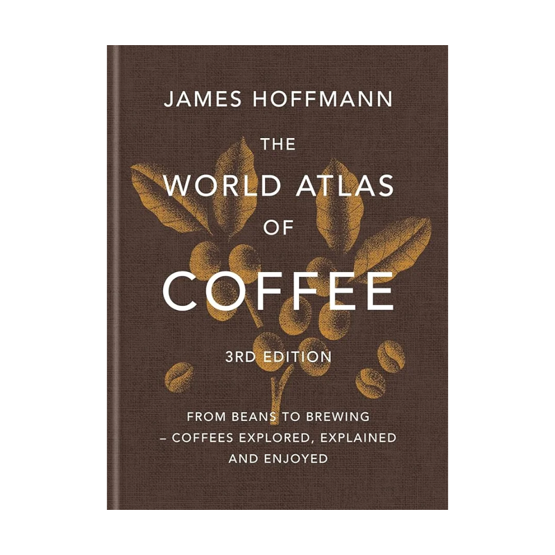 The World Atlas of Coffee - James Hoffmann - 3rd Edition (EN)