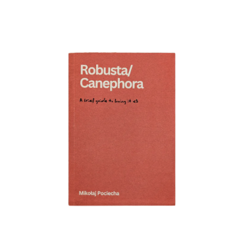 Canephora/Robusta - A Brief Guide To Loving It - Mikolaj Pociecha (EN)