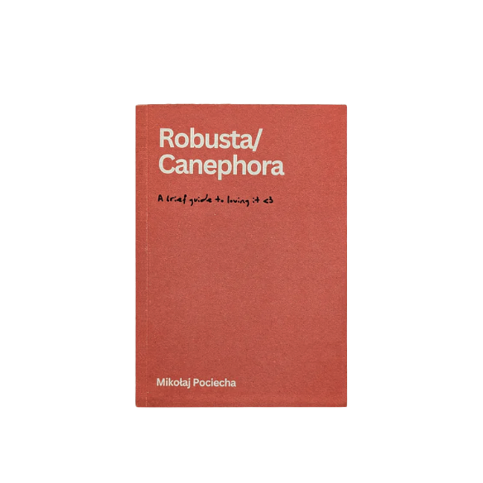 Canephora/Robusta - A Brief Guide To Loving It - Mikolaj Pociecha (EN)